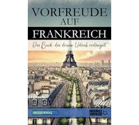 VORFREUDE AUF FRANKREICH: Das Buch, das deinen Urlaub verlängert