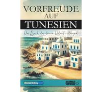VORFREUDE AUF TUNESIEN: Das Buch, das deinen Urlaub verlängert