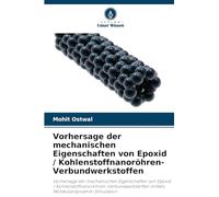 Vorhersage der mechanischen Eigenschaften von Epoxid / Kohlenstoffnanoröhren-Verbundwerkstoffen: Vorhersage der mechanischen Eigenschaften von Epoxid ... mittels Molekulardynamik-Simulation