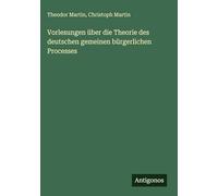 Vorlesungen über die Theorie des deutschen gemeinen bürgerlichen Processes