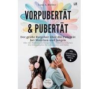 Vorpubertät & Pubertät: Der große Ratgeber für Eltern / Pubertät Mädchen, Pubertät Jungen, Teenager begleiten von 9 bis 16 Jahren mit Gelassenheit und Stärke