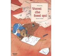 Vorrei che fossi qui. Ediz. illustrata