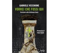 Vorrei che fossi qui. Variazioni sulla Settimana Santa