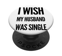 Vorrei che mio marito fosse single relazione Meme Satira PopSockets PopGrip Adesivo