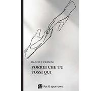 Vorrei che tu fossi qui