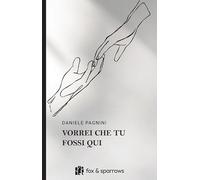 Vorrei che tu fossi qui