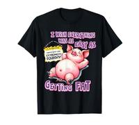 Vorrei Che Tutto Fosse Facile Come Ottenere Grasso Divertente Grasso Citazione Maglietta
