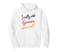 Vorrei Davvero Che i Tedeschi fossero Reali (Dichiarazione Tedesca Divertente) Felpa con Cappuccio