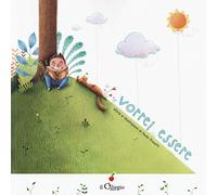 Vorrei essere. Ediz. a colori