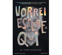 VORREI ESSERE QUI - HARRISON M. JOHN - MERCURIO BOOKS