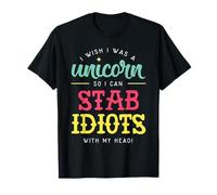 Vorrei Essere Un Unicorno per Poter pugnalare Idiots Funny Unicorn Maglietta
