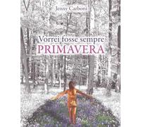 Vorrei fosse primavera