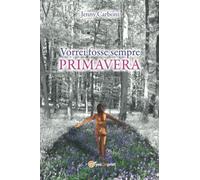 Vorrei fosse sempre primavera