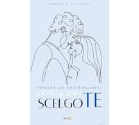 Vorrei lo intitolassi: ogni giorno scelgo te