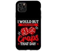 Vorrei Ma sto giocando a craps quel giorno Custodia per iPhone 11 Pro Max
