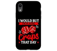 Vorrei Ma sto giocando a craps quel giorno Custodia per iPhone XR