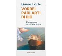 Vorrei parlarti di Dio. Una proposta per chi è in ricerca