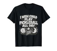 Vorrei poter giocare a Pickleball tutto il giorno Maglietta