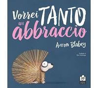 Vorrei tanto un abbraccio. Ediz. a colori