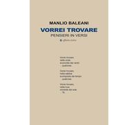 Vorrei trovare. Pensieri in versi [Paperback] Baleani, Manlio