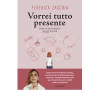 Vorrei tutto presente. Appunti per un uso impreciso ma felice della vita
