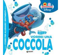 Vorrei una coccola. Alla ricerca di Dory. Ediz. a colori