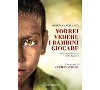 Vorrei vedere i bambini giocare. Storie di un'infermiera dentro la guerra