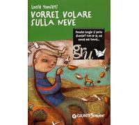 Vorrei volare sulla neve. Ediz. illustrata