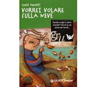 Vorrei volare sulla neve. Ediz. illustrata