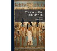 Vorschule Der Hieroglyphik: Oder Die Bildersprache Der Alten
