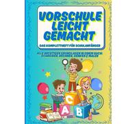 Vorschule leicht gemacht - Das Komplettheft für Schulanfänger: Alle wichtigen Grundlagen in einem Buch: Schreiben, Rechnen, Denken & Malen