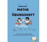 VORSCHULE MATHE ÜBUNGSHEFT: Mathe für Kinder ab 5 Jahren