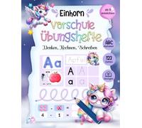 Vorschule Übungshefte ab 5 Mädchen: Buchstaben und Zahlen schreiben lernen mit Einhörnern! Spielerische Schwungübungen und Zählspiele für einen sicheren Schulanfang (Vorschulheft ab 5 Jahren)