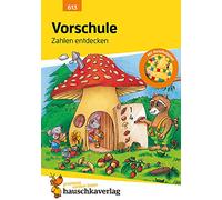 Vorschule: Zahlen entdecken: Übungsprogramm für die Vorschule und die 1. Klasse mit herausnehmbarem Lösungsteil und Förderspiel: 613