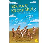 Vorstadtkrokodile 03 - Freunde für immer: Band 3 - Freunde für immer: 22434