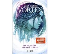 Vortex 1 - Der Tag, an dem die Welt zerriss [German] by Benning, Anna