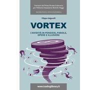 Vortex. L'avidità in pensieri, parole, opere e illusioni