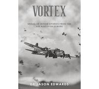 Vortex: Medal of Honor Stories from the Air War over Europe