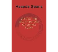 VORTEX: THE ARCHITECTURE OF LIVING FLOW.