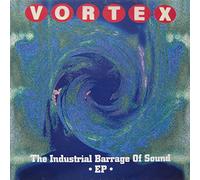 Vortex - The Industrial Barrage Of Sound EP