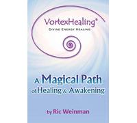 Ric a Weinman VortexHealing(R) Divine Energy Healing (Tascabile)