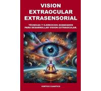 Vortice Cuantico Vision Extraocular Extrasensorial (Tascabile)