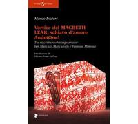 Vortice del Macbeth Lear, schiavo d'amore, AmletOne! Tre riscritture shakespeariane per Marcido Marcidorjs e Famosa Mimosa