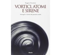Vortici, atomi e sirene. Immagini e forme del pensiero esatto