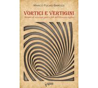 Vortici e vertigini. Ritratti di scienziati, poeti e folli dell'O