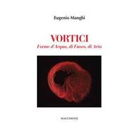 Vortici. Forme d'acqua, di fuoco, di aria. Ediz. illustrata