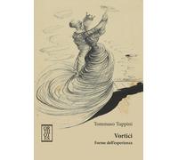 Vortici. Forme dell'esperienza - Tuppini Tommaso