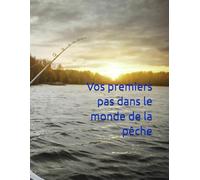 Vos premiers pas dans le monde de la pêche
