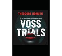 Voss Trials: The Test Wasn't About Survival. It Was About Control