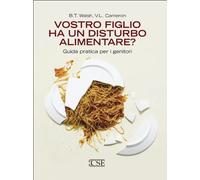 Vostro figlio ha un disturbo alimentare? Guida pratica per i genitori